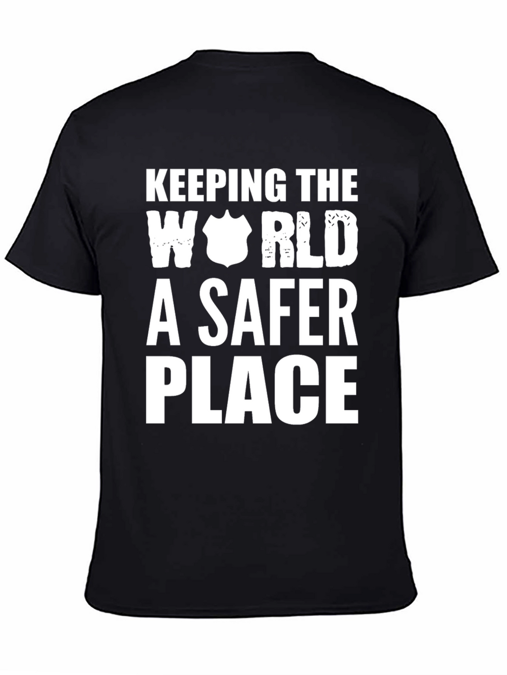 Keeping The World A Safer Place T-Shirt