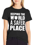 Keeping The World A Safer Place T-Shirt