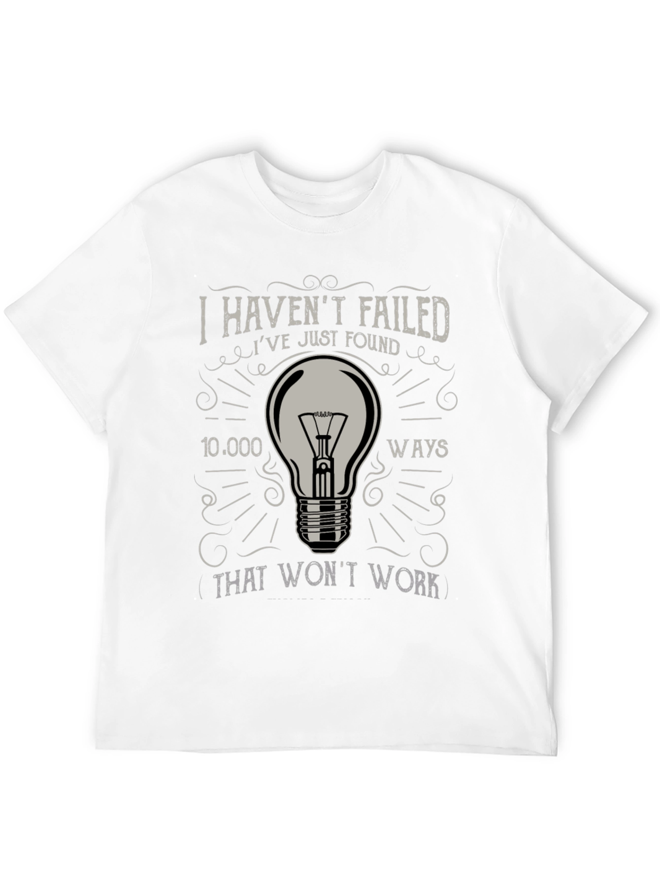 I Havent Failed Mens Graphic T-Shirt