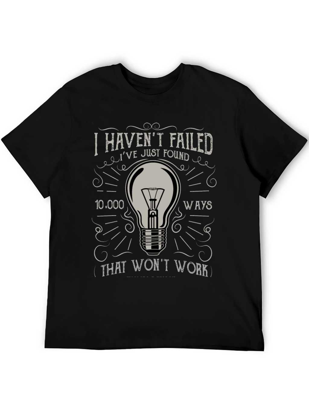 I Havent Failed Mens Graphic T-Shirt