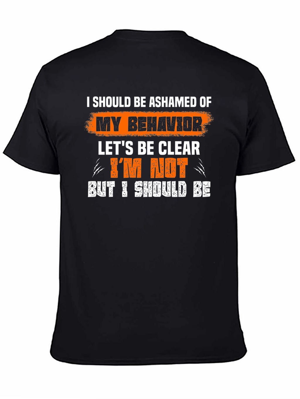 Funny Graphic Tee - I Should Be Ashamed T-Shirt