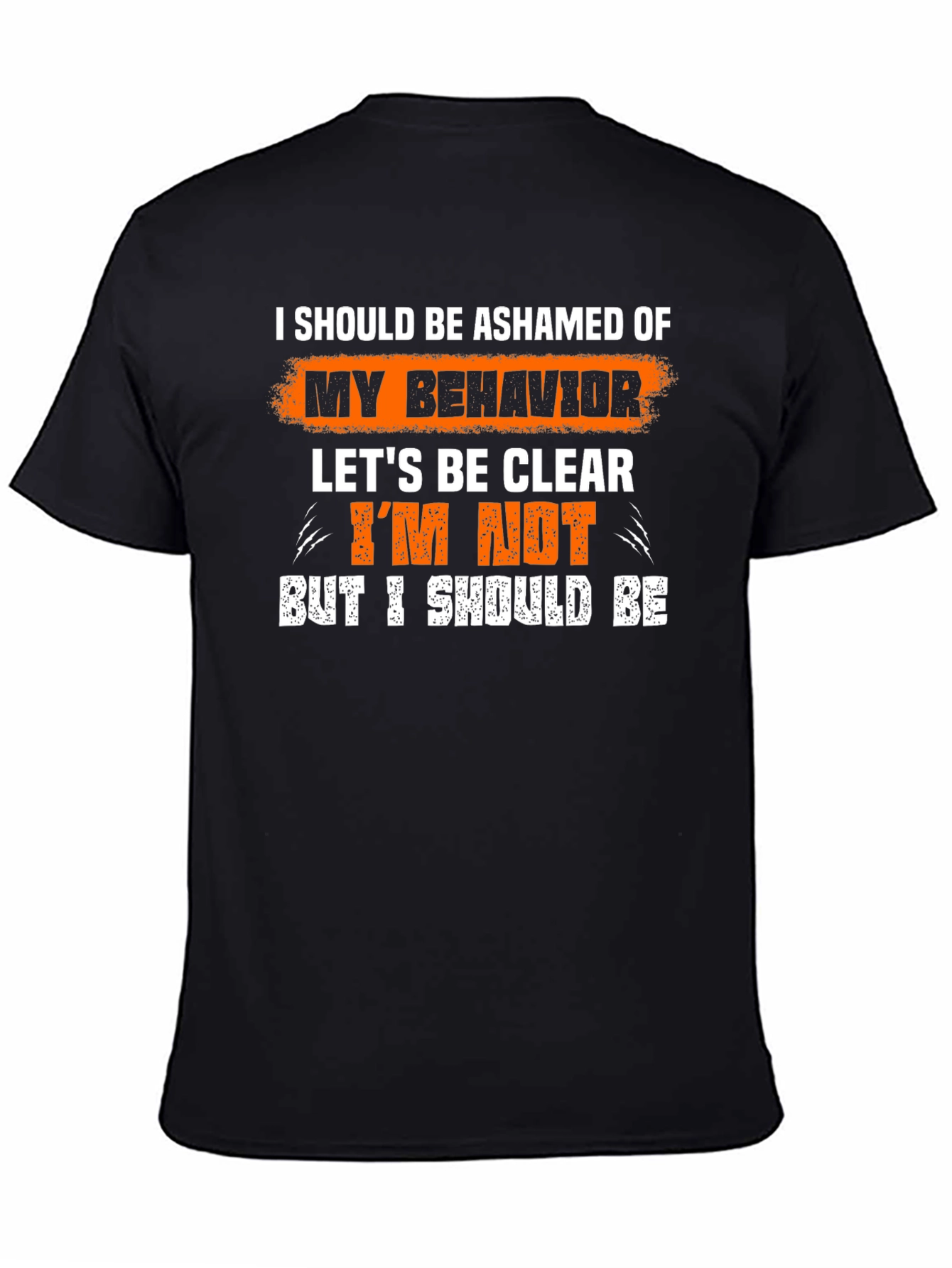Funny Graphic Tee - I Should Be Ashamed T-Shirt
