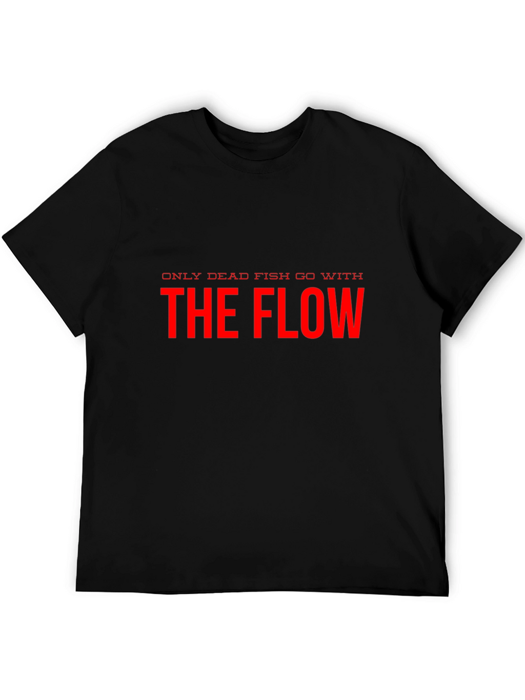 Only Dead Fish Go With The Flow Black T-Shirt