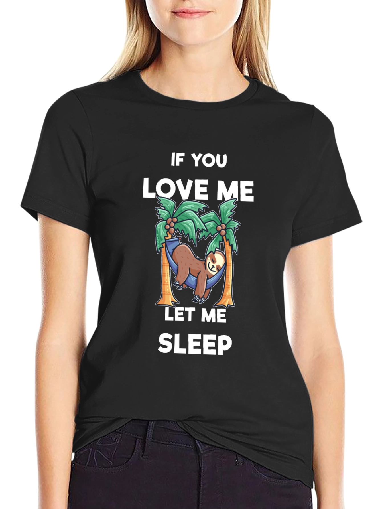 Relaxed Sloth T-Shirt: If You Love Me Let Me Sleep