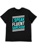 I Speak Fluent Sarcasm Graphic T-Shirt
