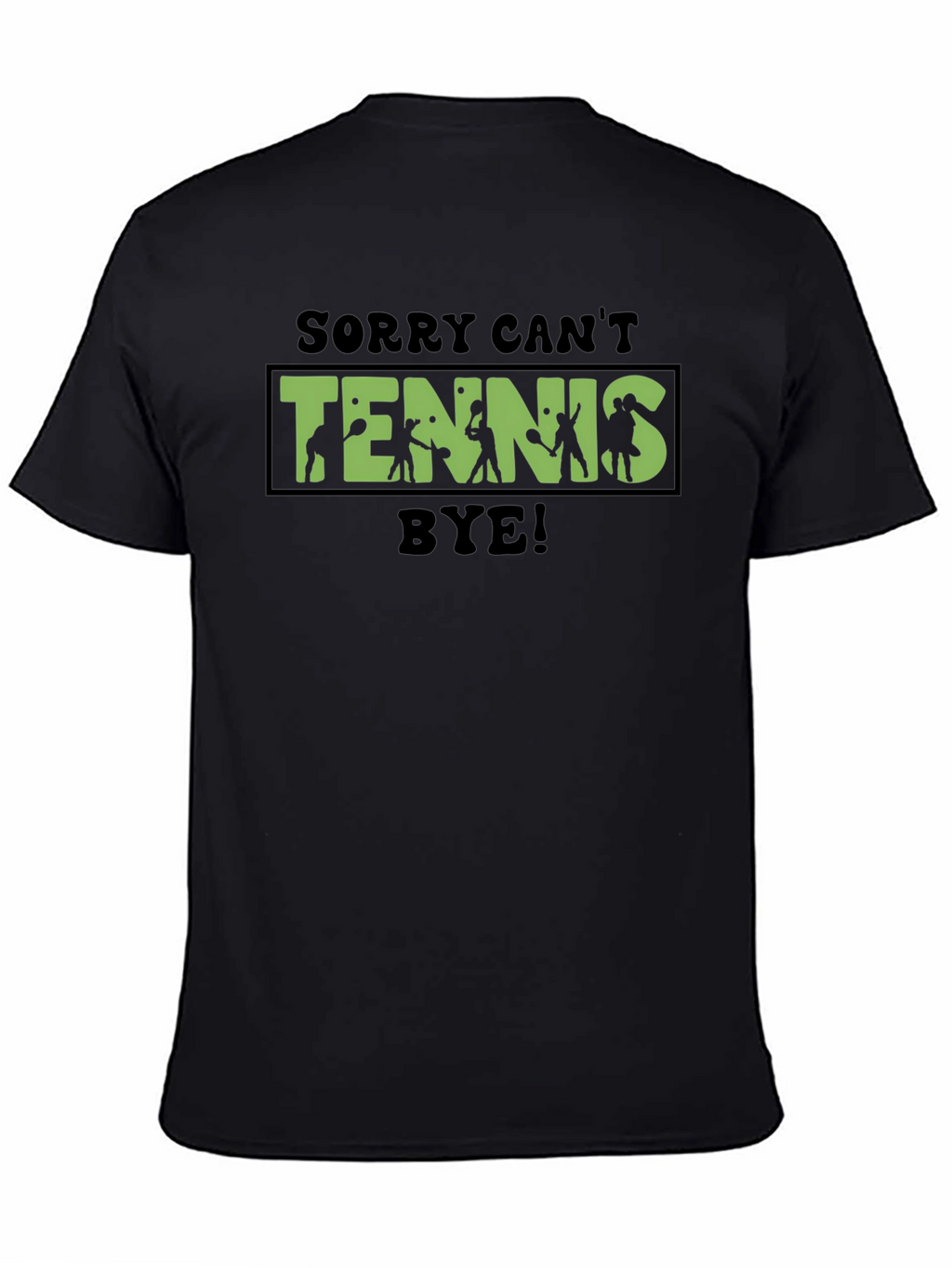 Sorry Cant Tennis Bye Black T-Shirt