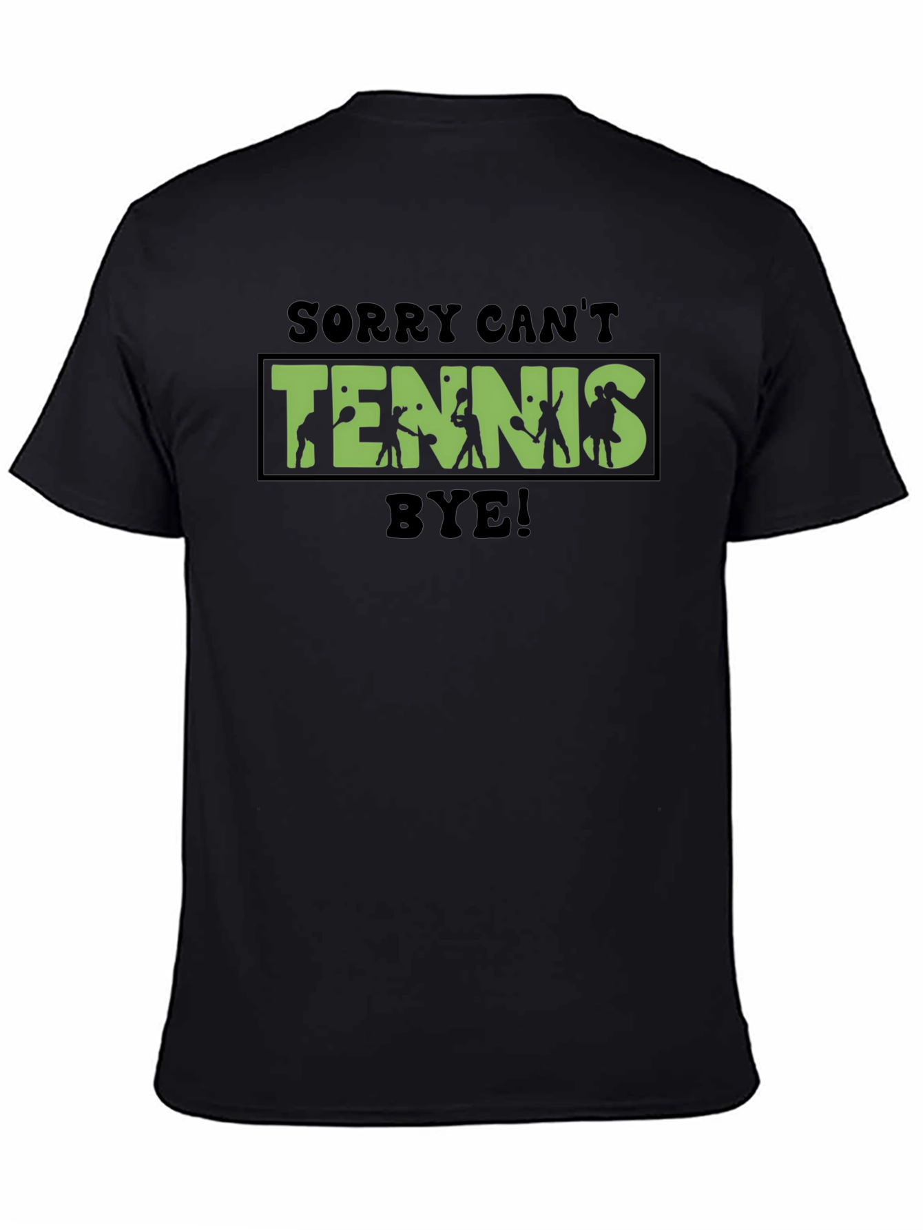 Sorry Cant Tennis Bye Black T-Shirt