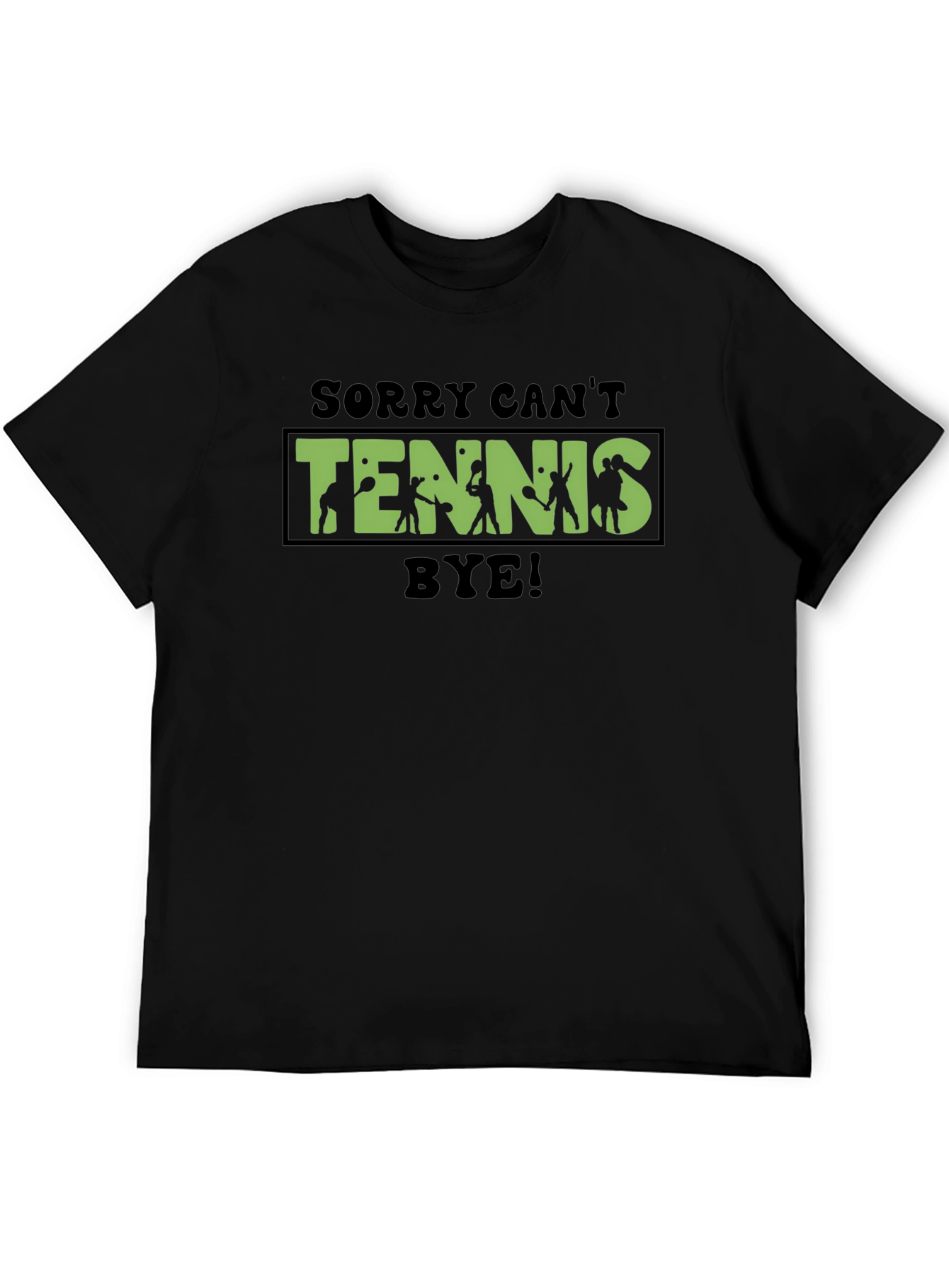 Sorry Cant Tennis Bye Black T-Shirt