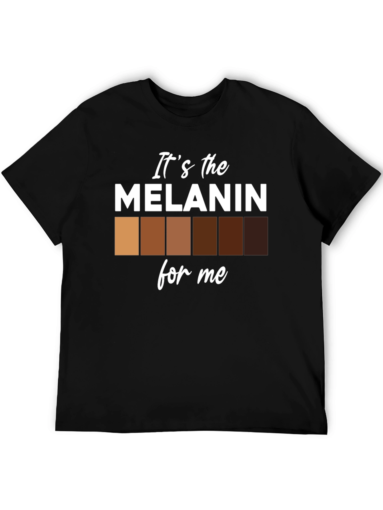Its the Melanin for Me Black T-Shirt
