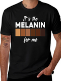 Its the Melanin for Me Black T-Shirt