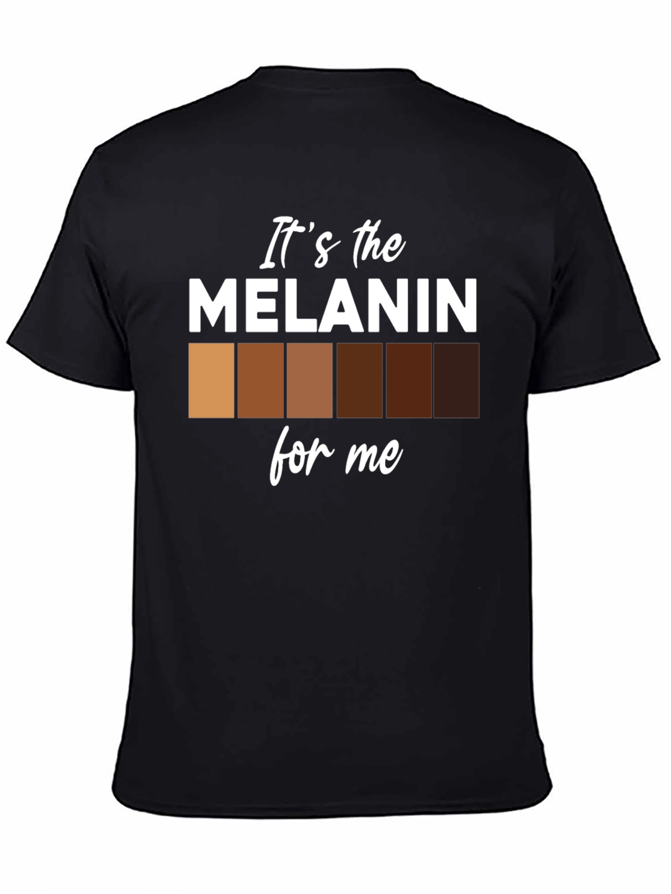Its the Melanin for Me Black T-Shirt