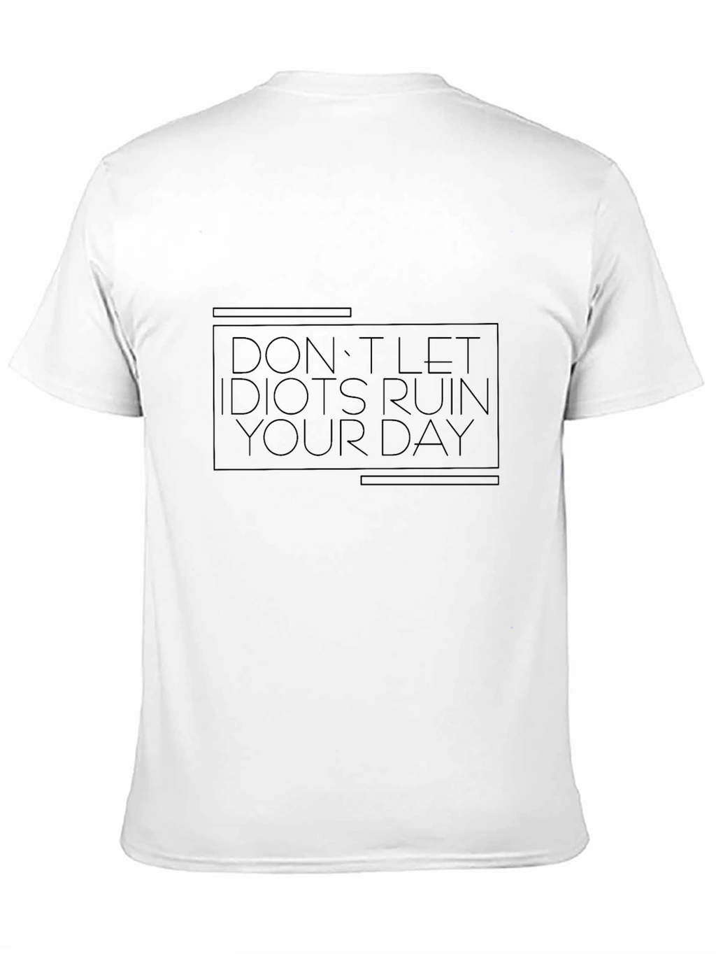 Dont Let Idiots Ruin Your Day Graphic Tee