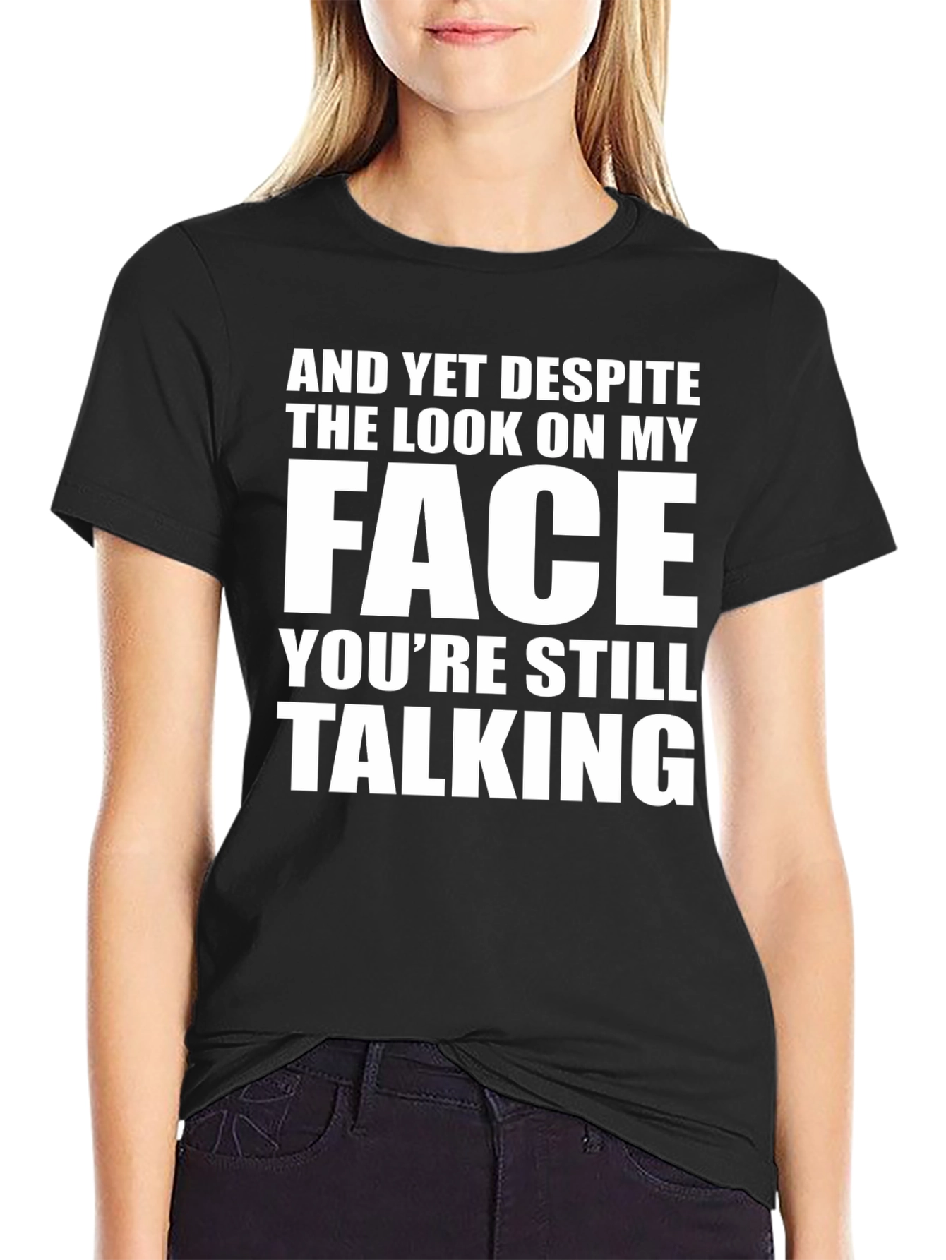 Sarcastic Graphic Tee: And Yet Despite...