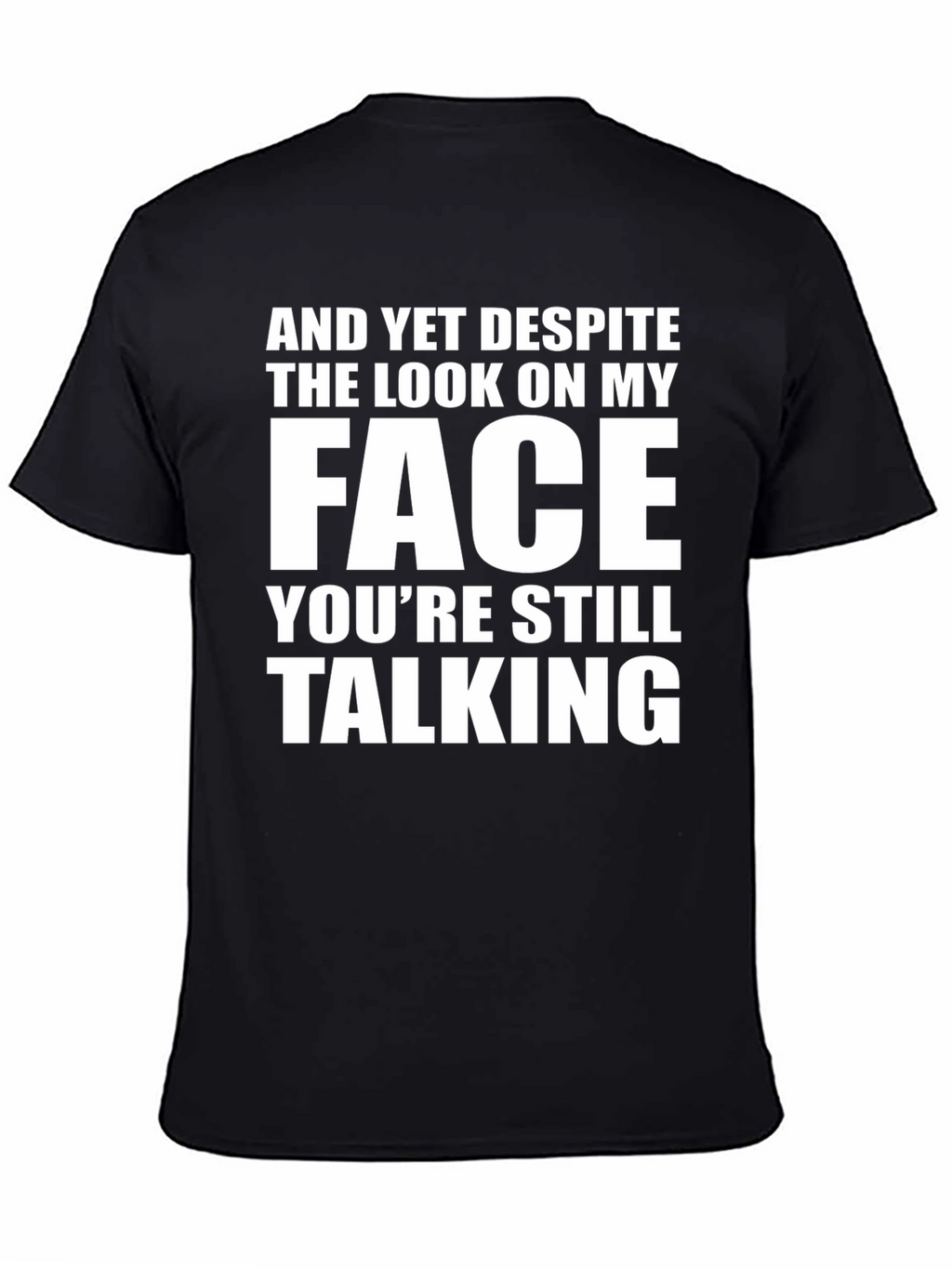 Sarcastic Graphic Tee: And Yet Despite...
