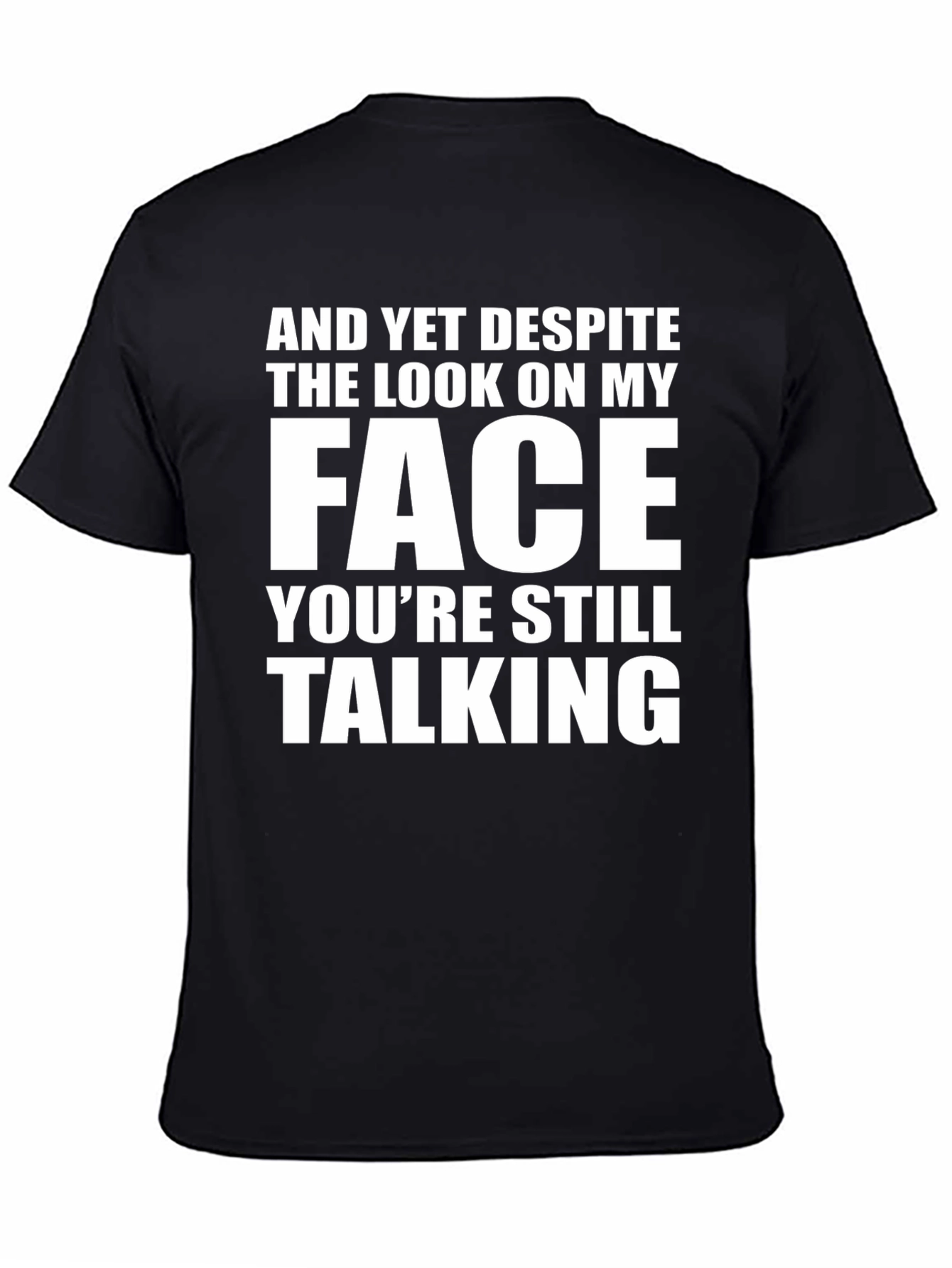 Sarcastic Graphic Tee: And Yet Despite...