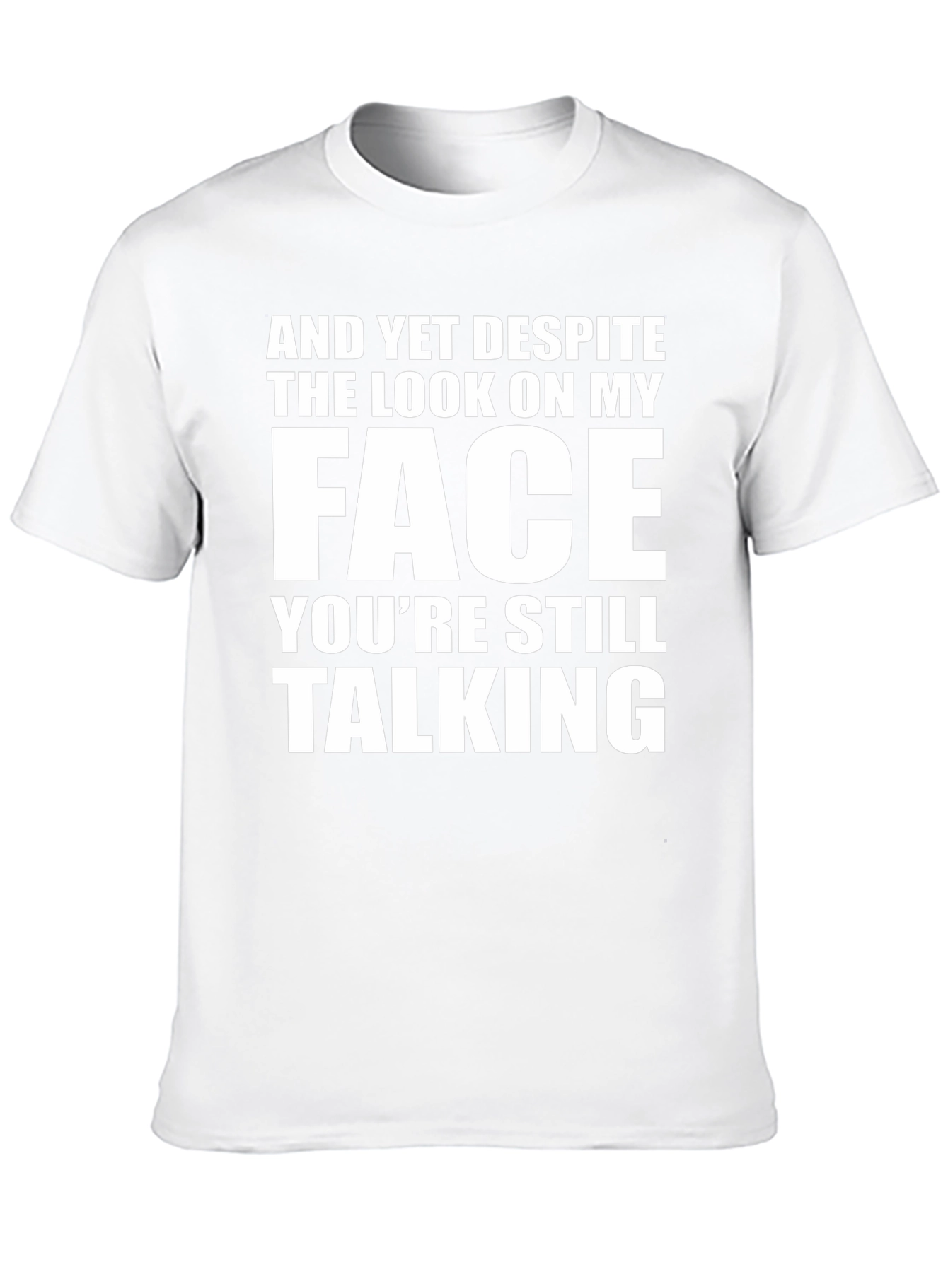Sarcastic Graphic Tee: And Yet Despite...