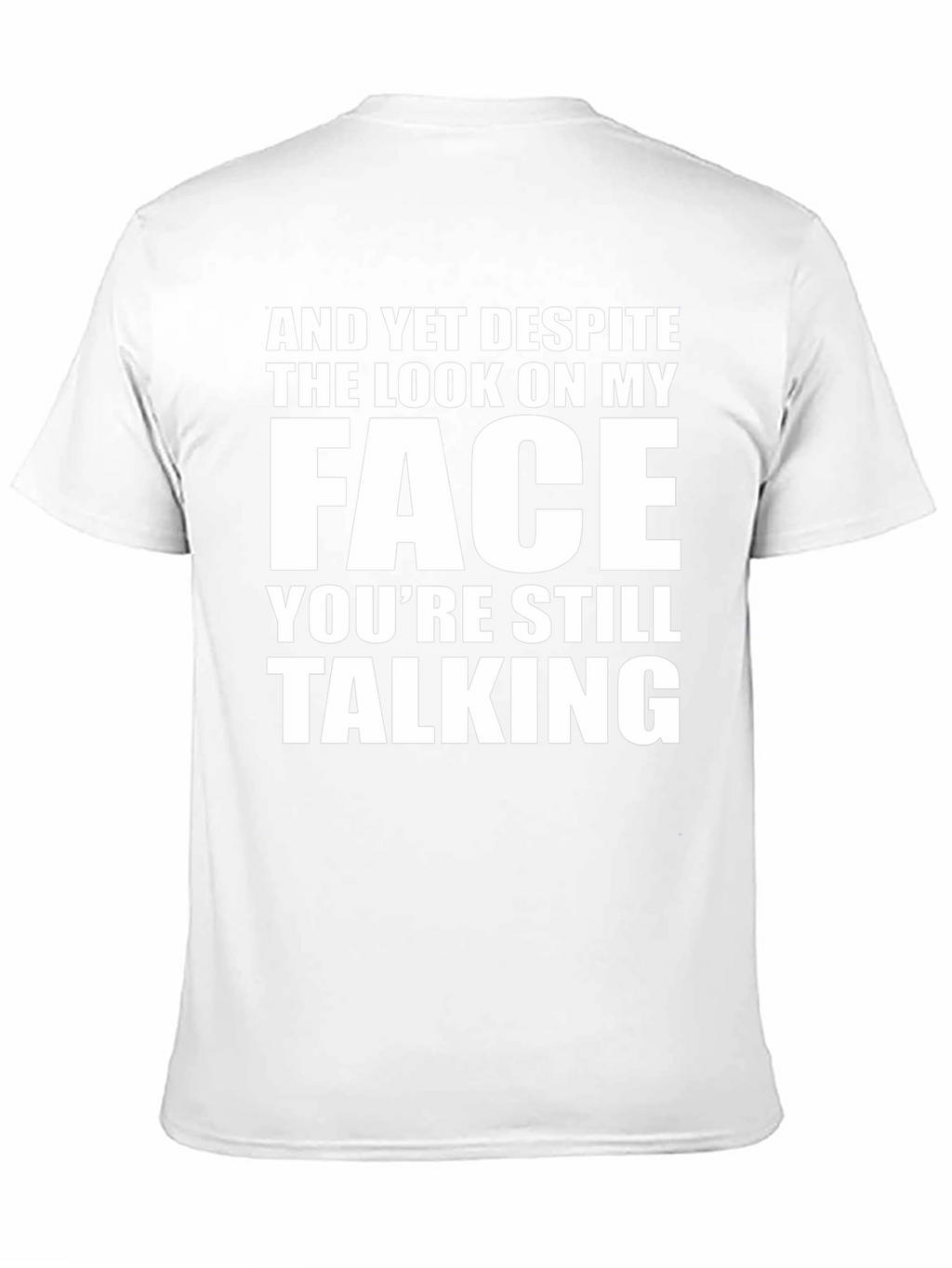 Sarcastic Graphic Tee: And Yet Despite...