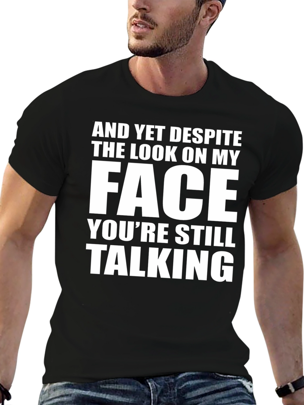 Sarcastic Graphic Tee: And Yet Despite...