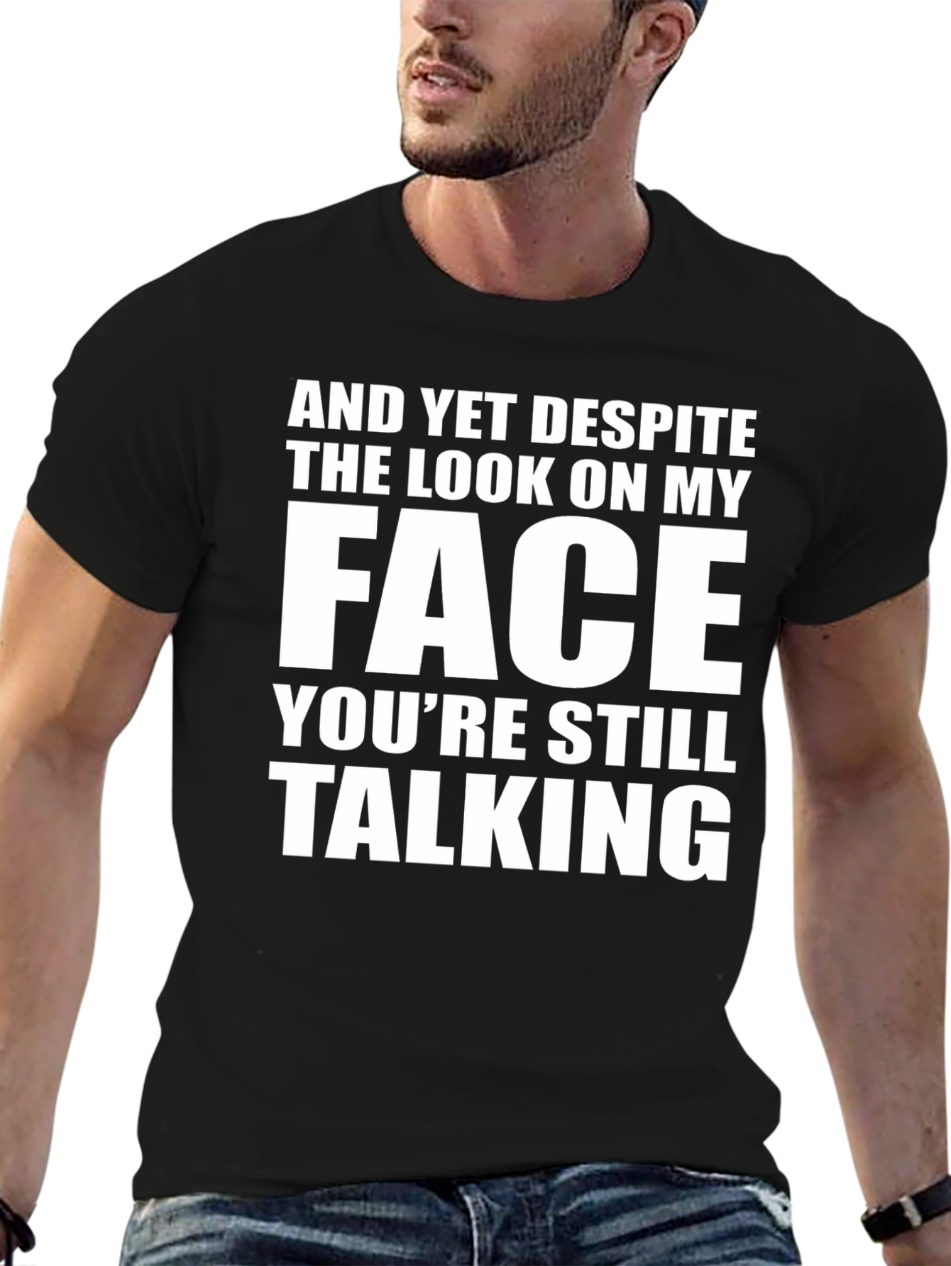 Sarcastic Graphic Tee: And Yet Despite...