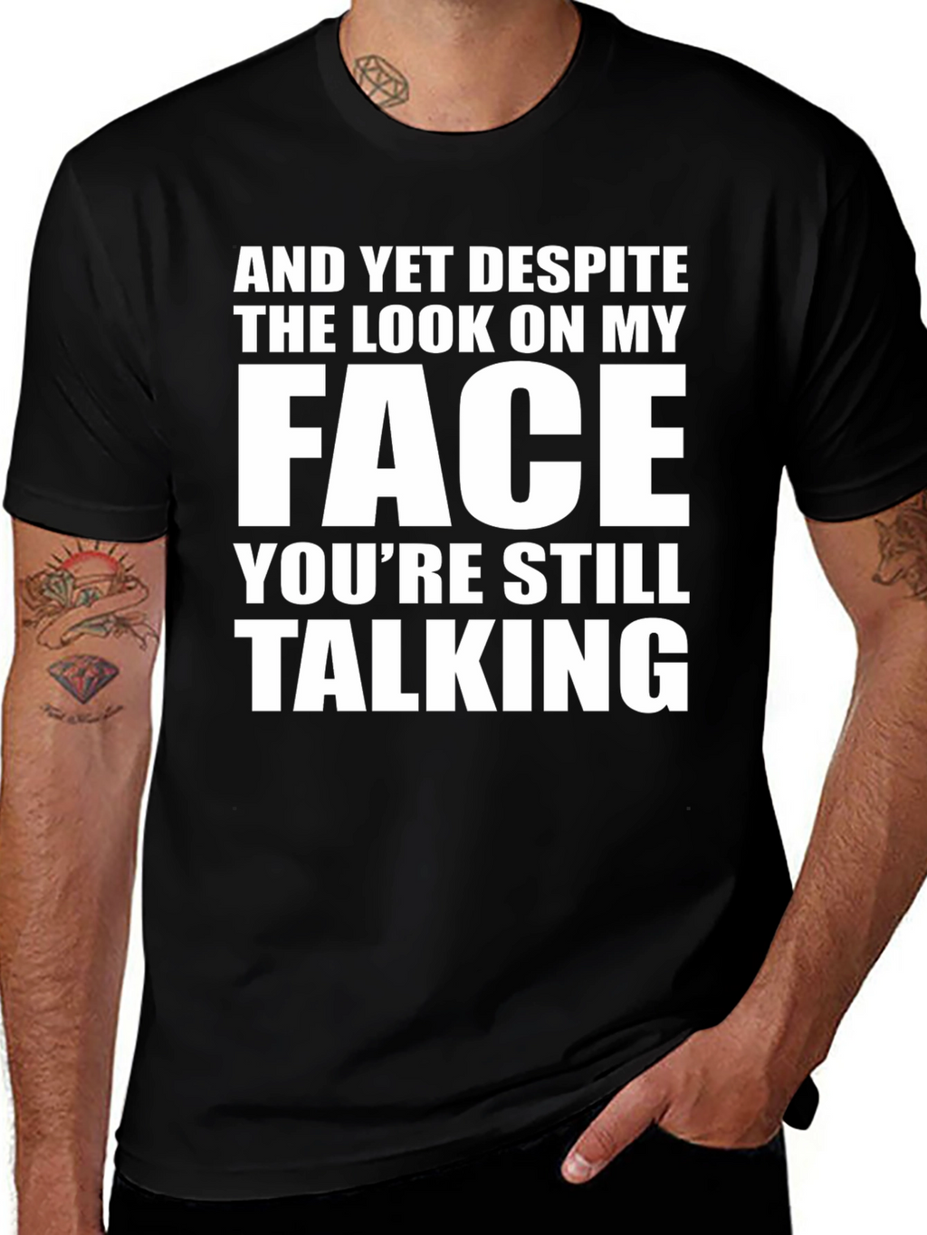 Sarcastic Graphic Tee: And Yet Despite...