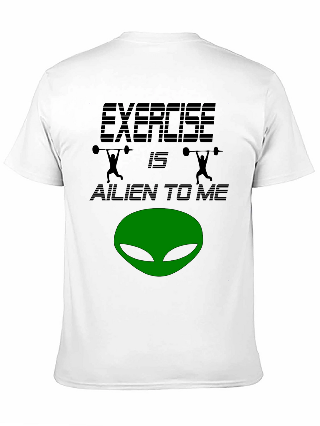 Exercise is Alien to Me T-Shirt