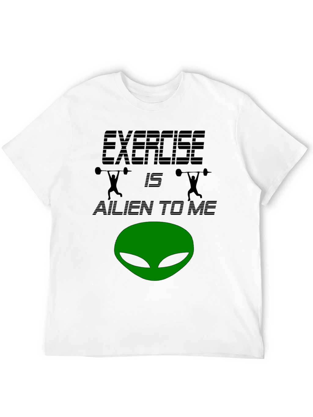 Exercise is Alien to Me T-Shirt