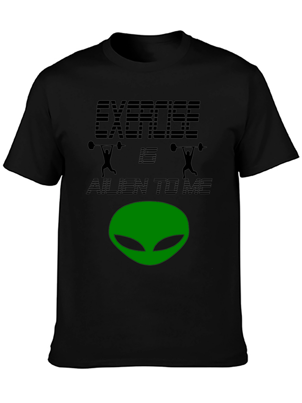 Exercise is Alien to Me T-Shirt