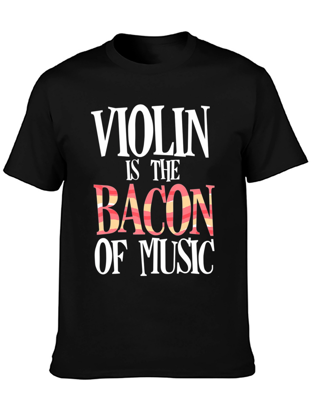 Violin is The Bacon of Music Black Graphic Tee