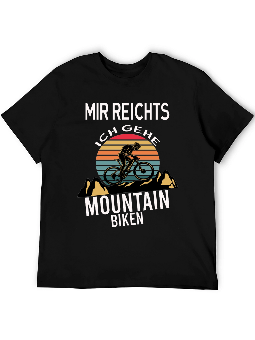 Mountain Biker T-Shirt - Mir Reichts Ich Gehe Biken