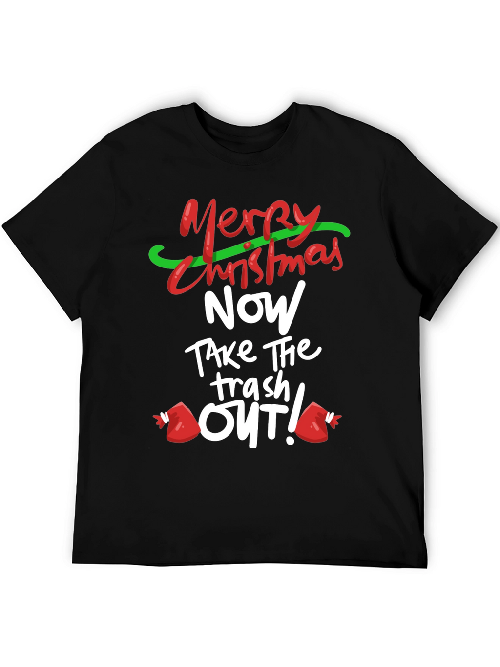 Merry Christmas Take the Trash Out! T-Shirt