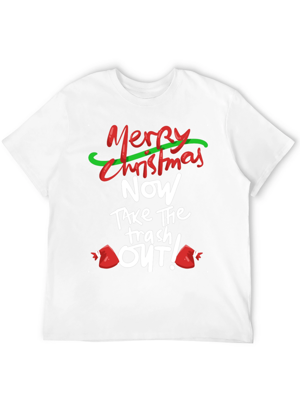 Merry Christmas Take the Trash Out! T-Shirt