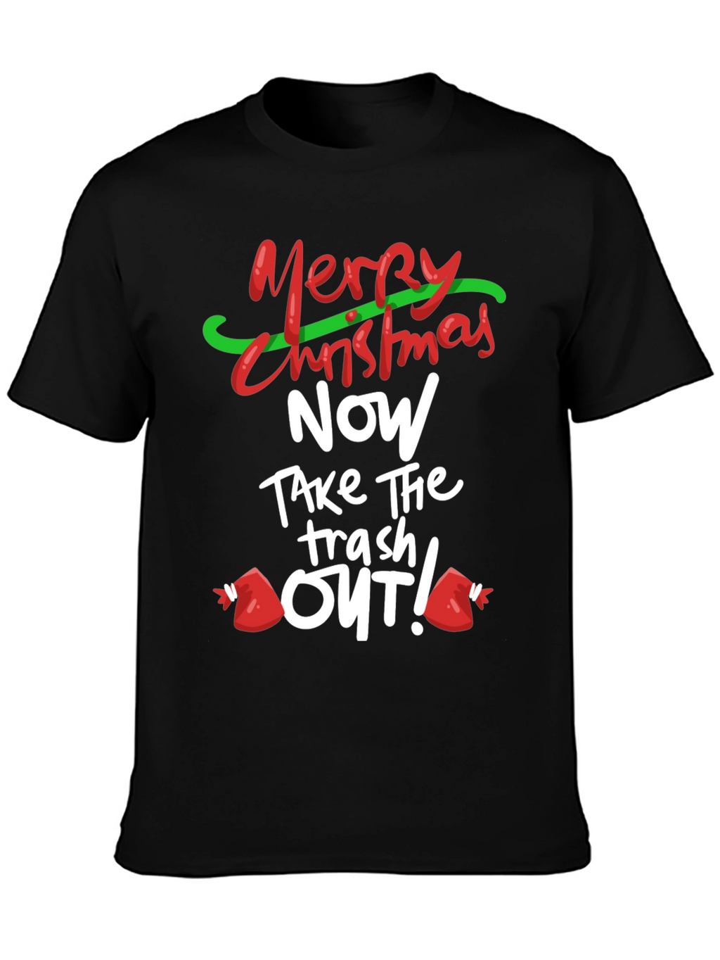 Merry Christmas Take the Trash Out! T-Shirt