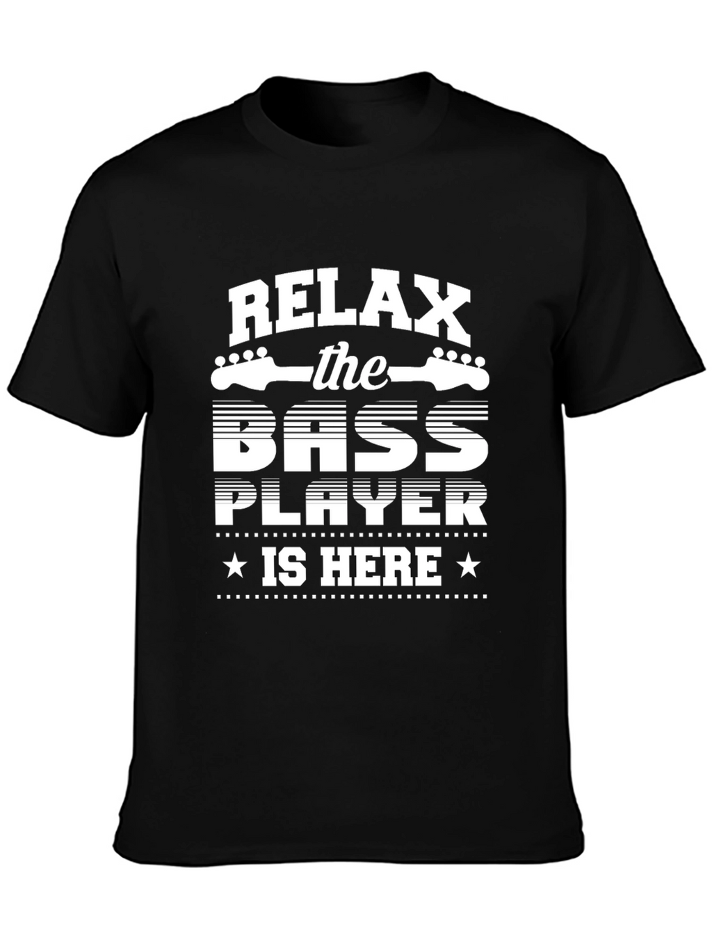 Relax the Bass Player is Here - Novelty T-Shirt
