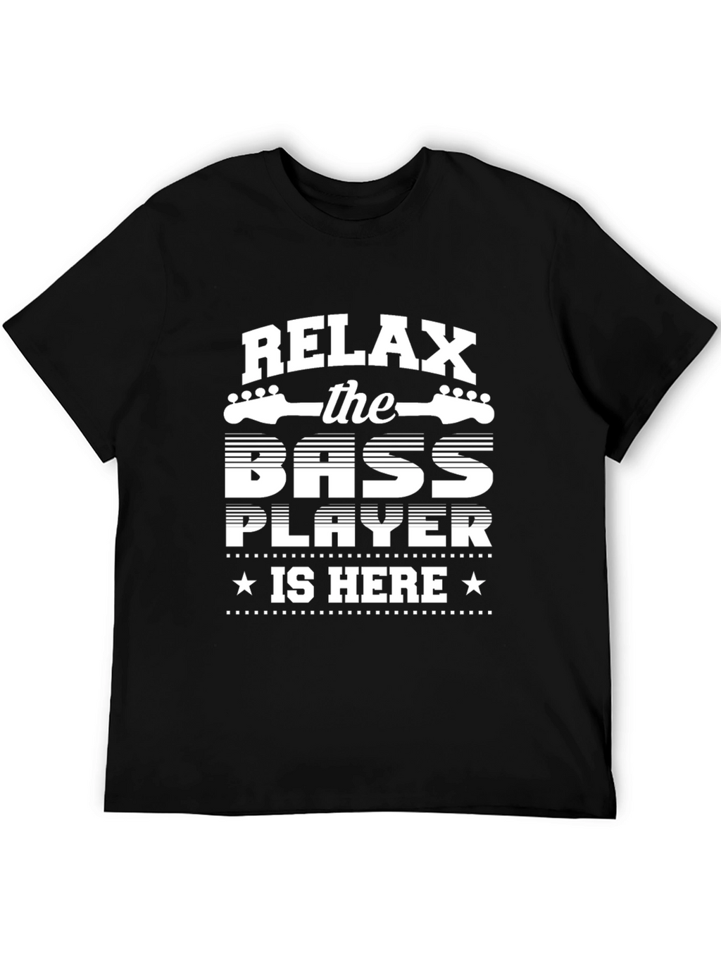 Relax the Bass Player is Here - Novelty T-Shirt