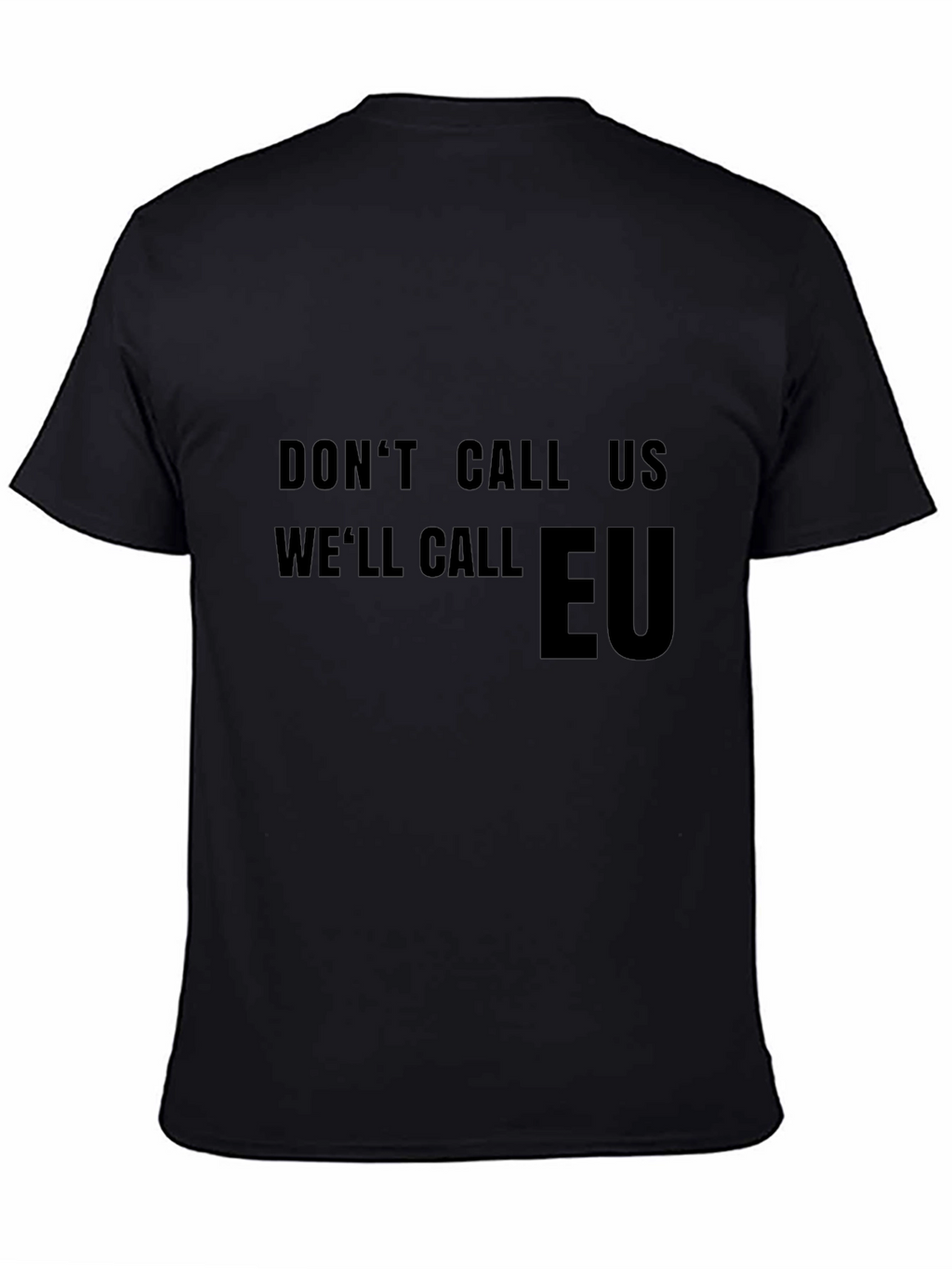 Dont Call Us Well Call EU T-Shirt