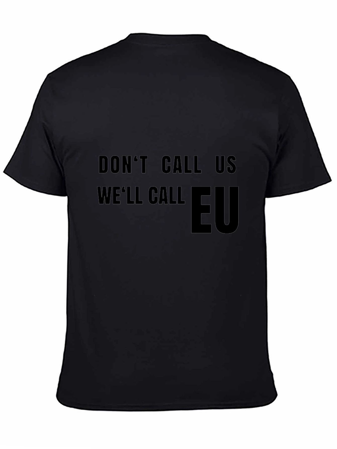 Dont Call Us Well Call EU T-Shirt