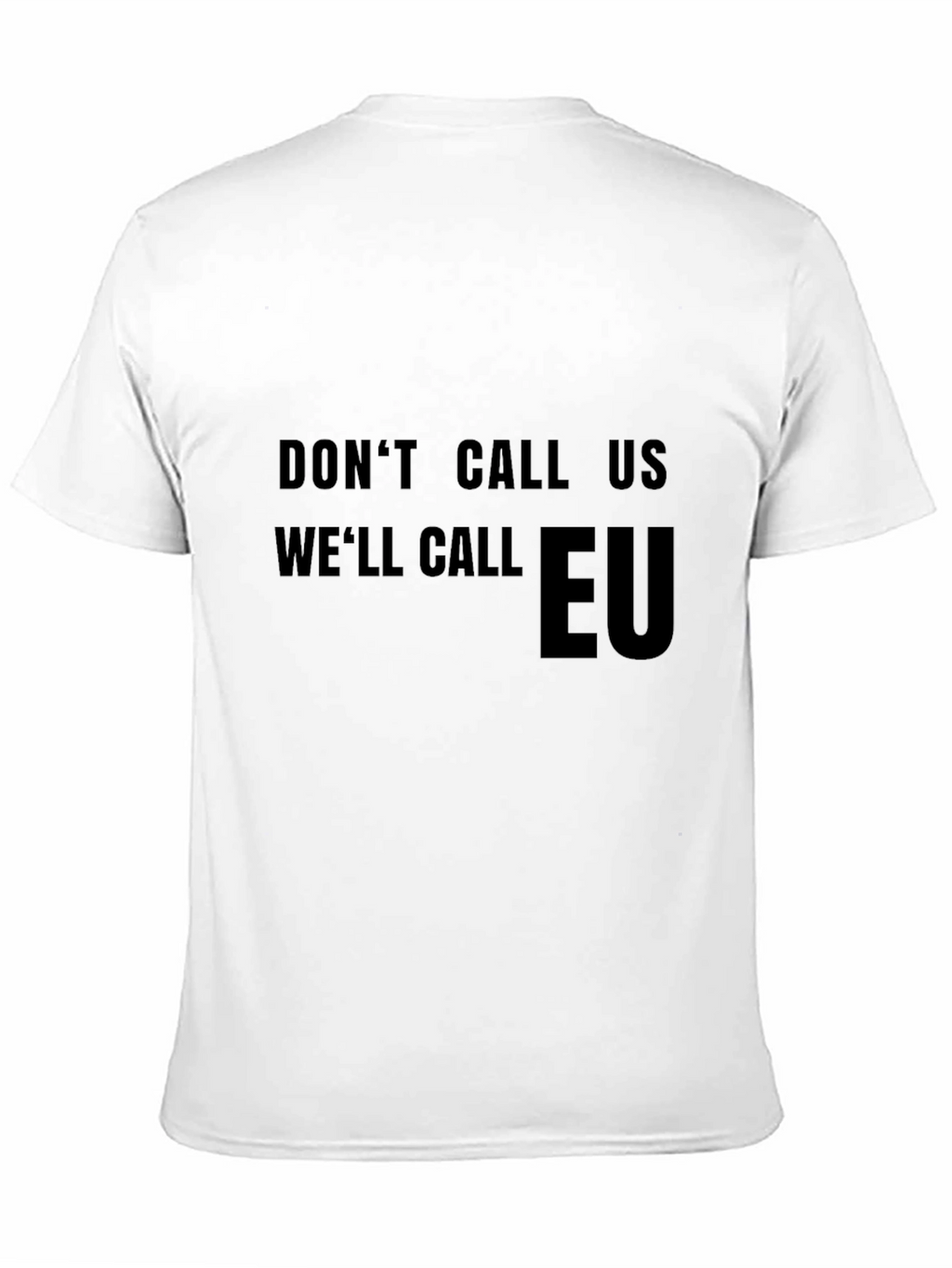Dont Call Us Well Call EU T-Shirt