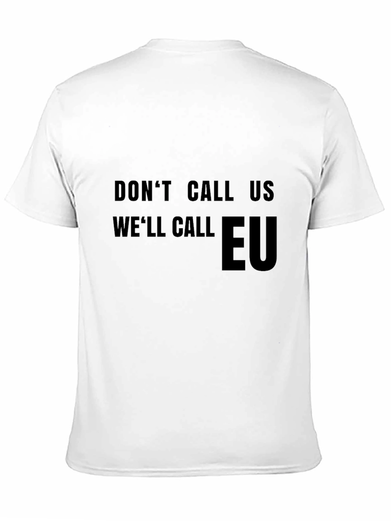 Dont Call Us Well Call EU T-Shirt