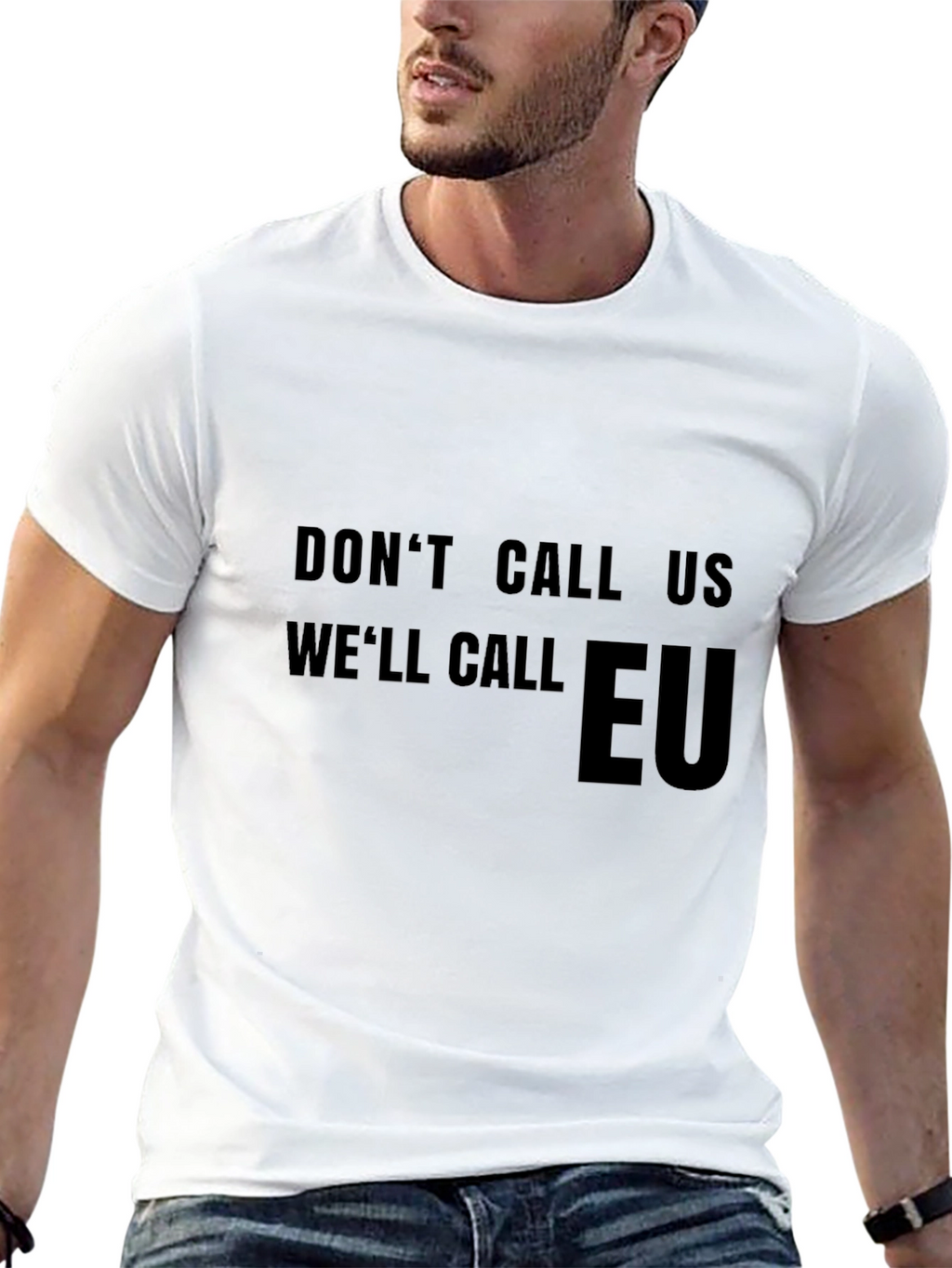 Dont Call Us Well Call EU T-Shirt