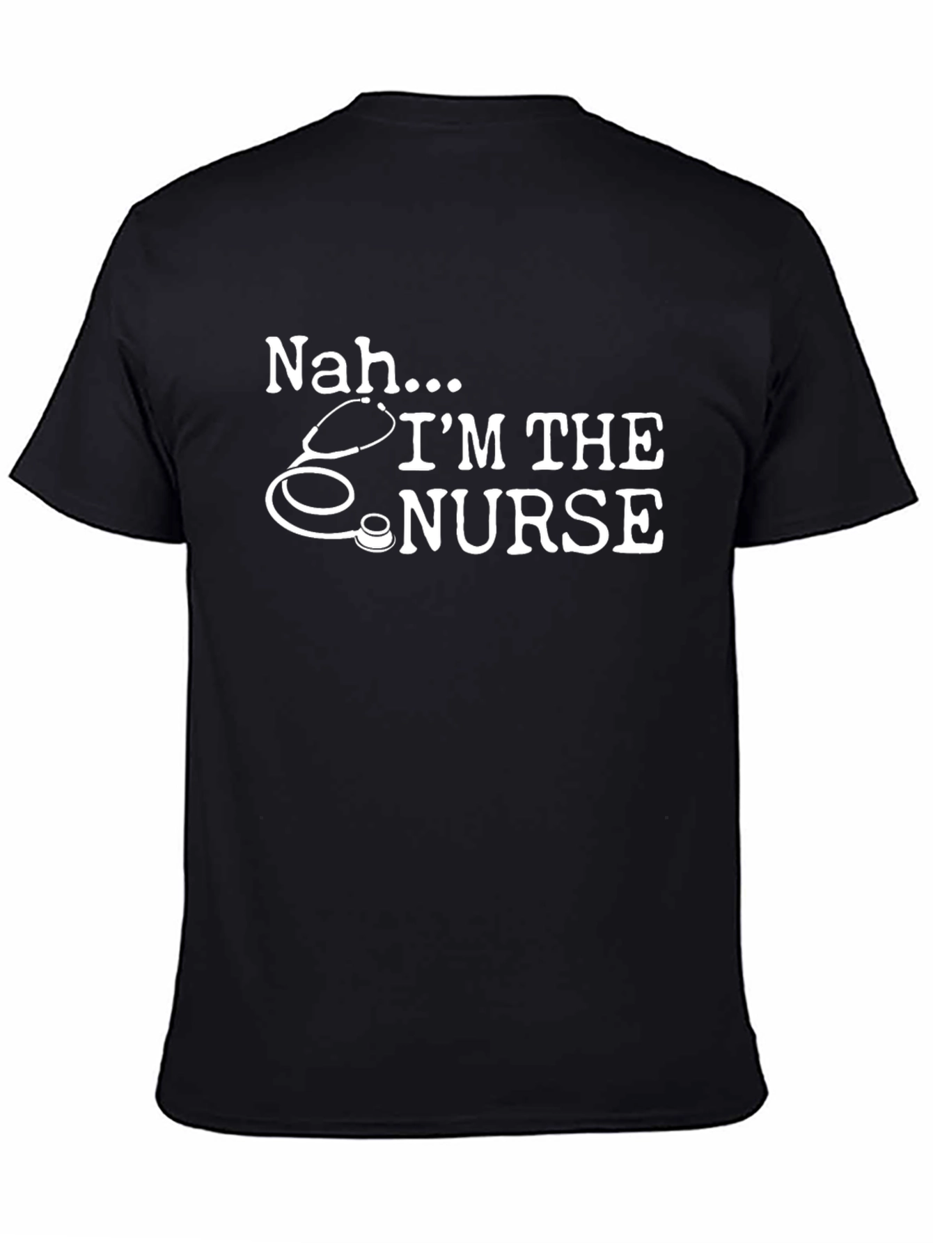 Nah Im the Nurse Graphic T-Shirt