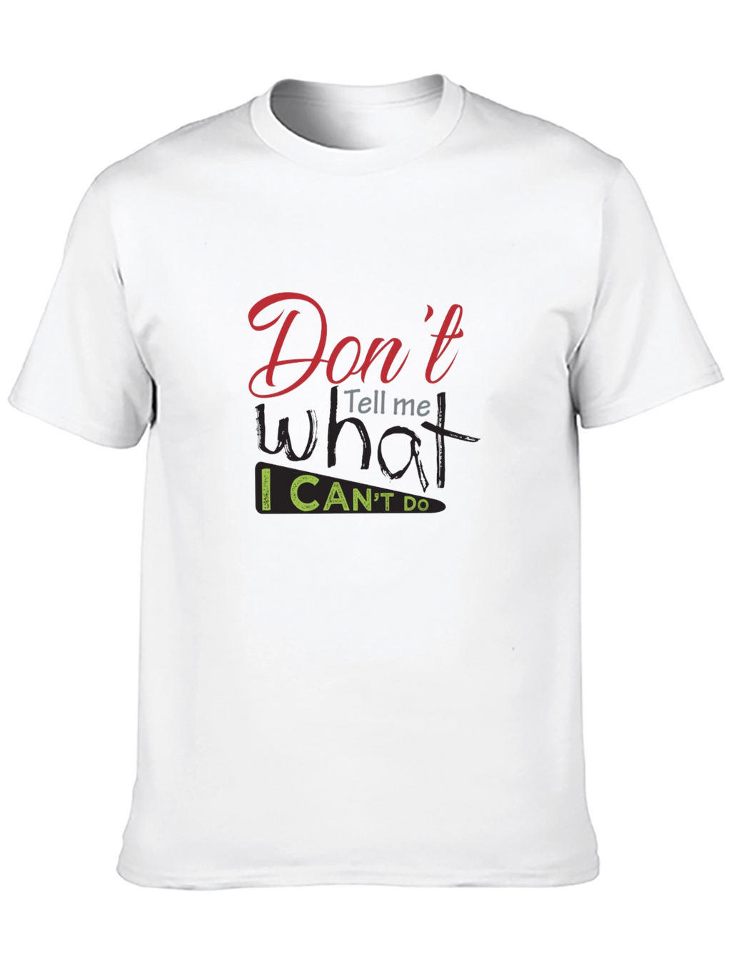 Dont Tell Me What I Cant Do Black T-Shirt