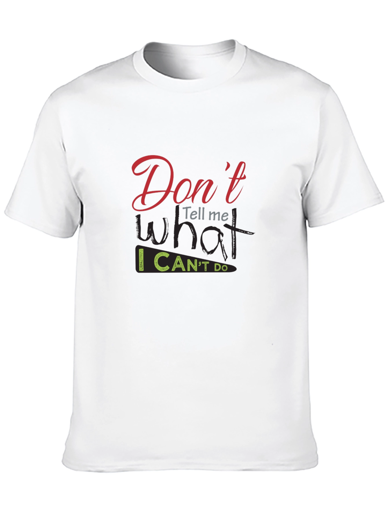 Dont Tell Me What I Cant Do Black T-Shirt
