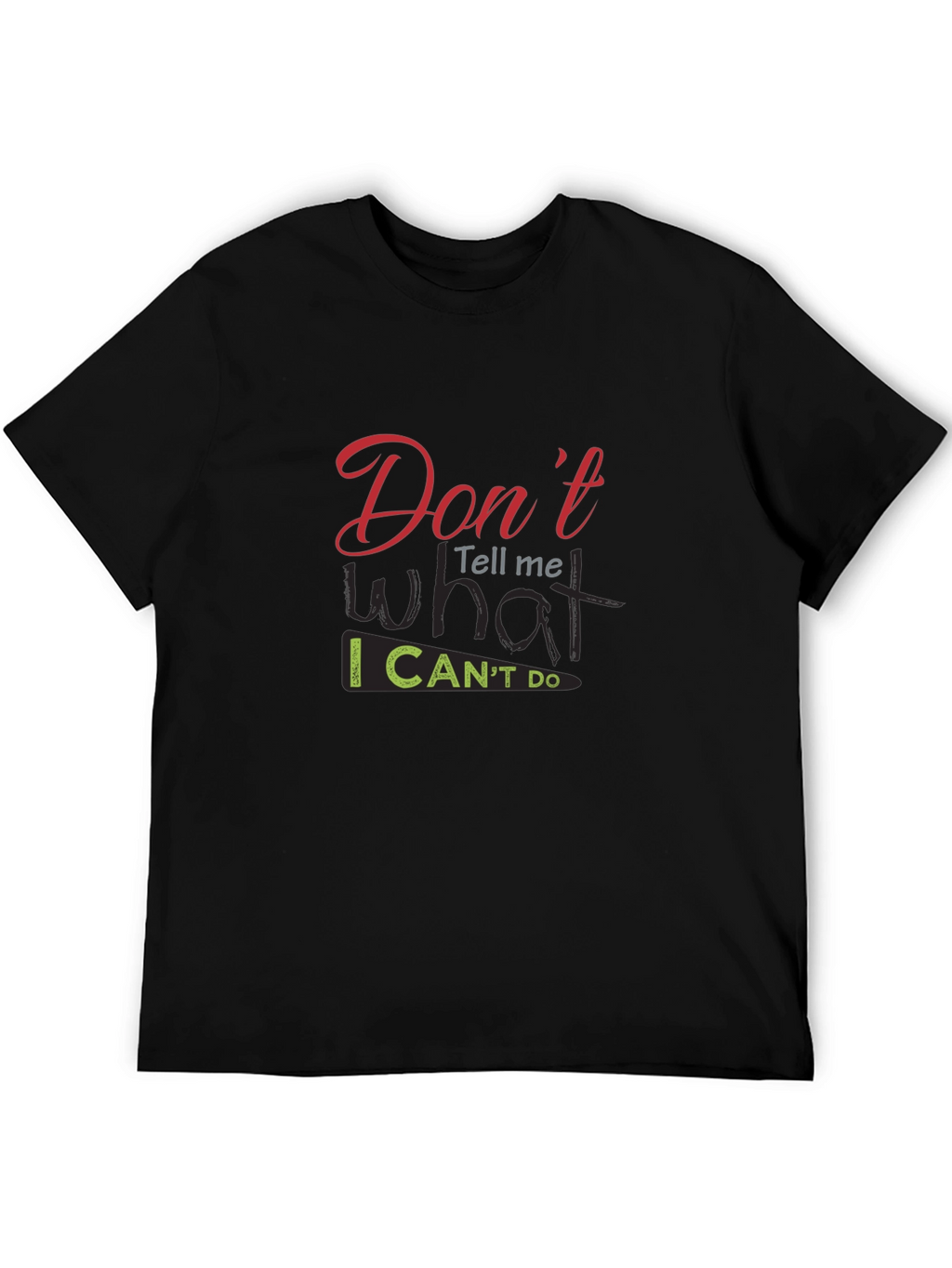 Dont Tell Me What I Cant Do Black T-Shirt
