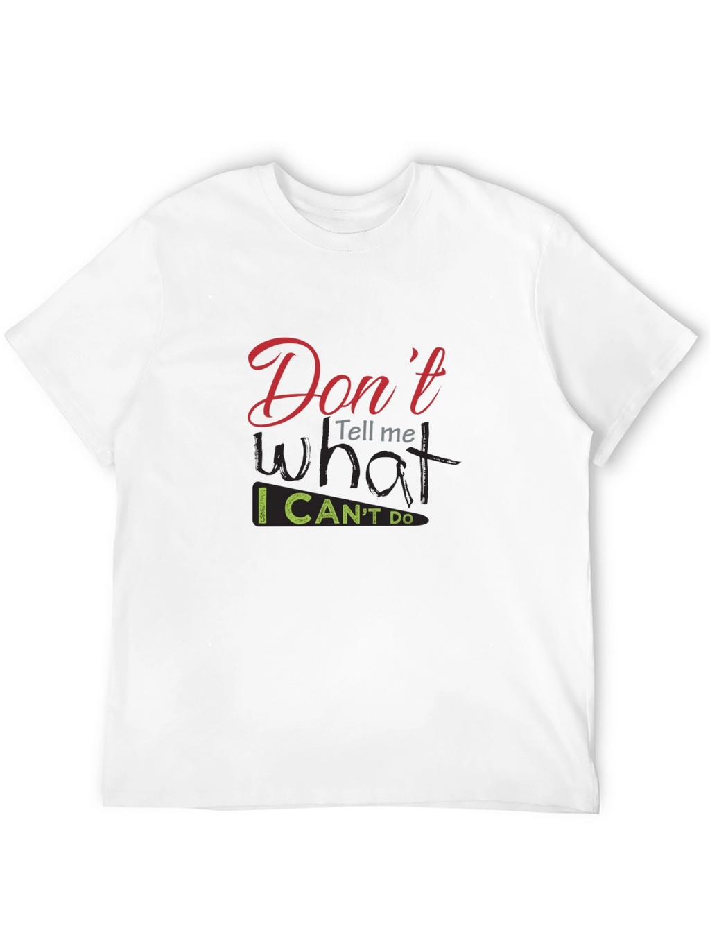Dont Tell Me What I Cant Do Black T-Shirt