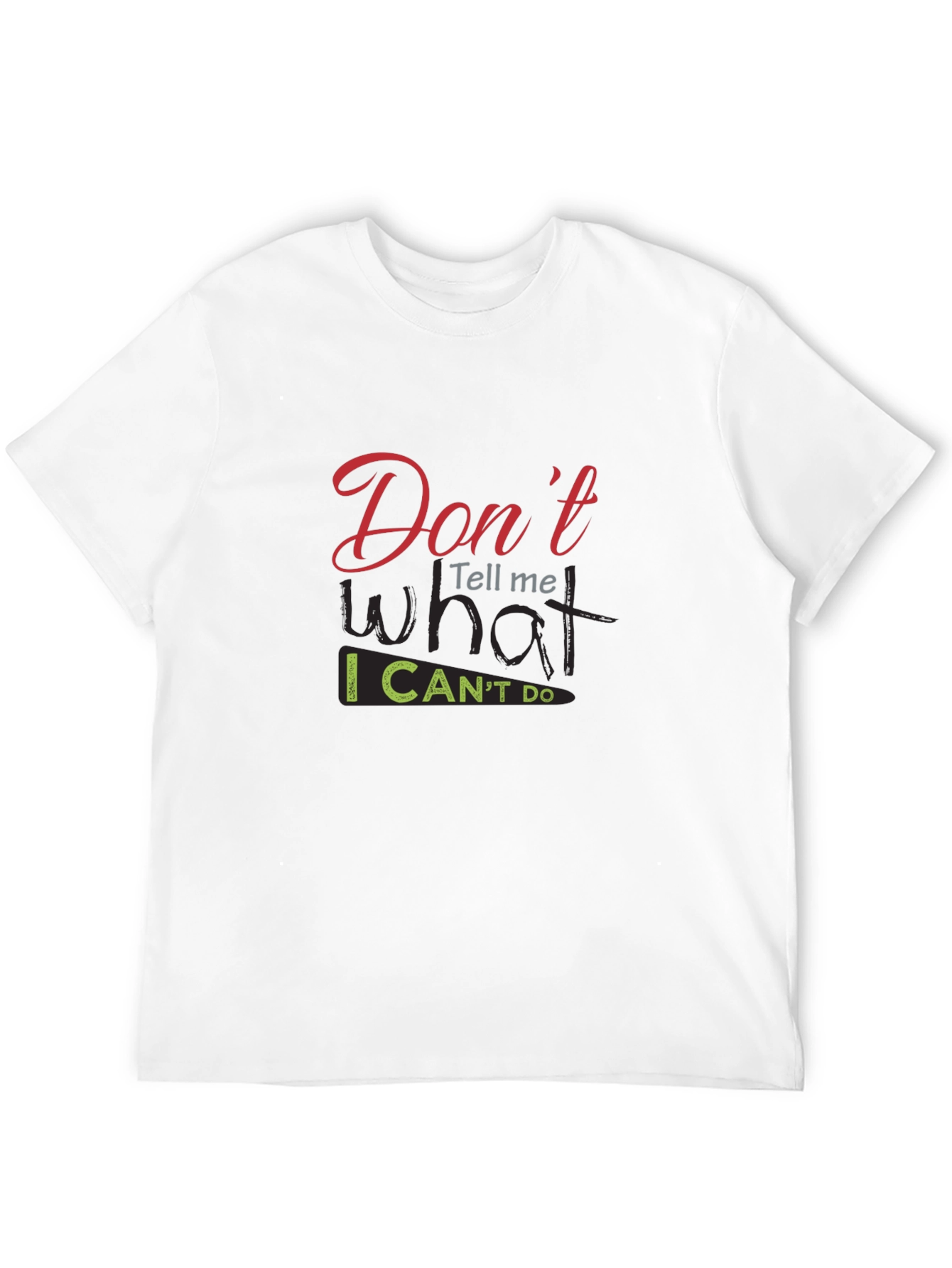 Dont Tell Me What I Cant Do Black T-Shirt