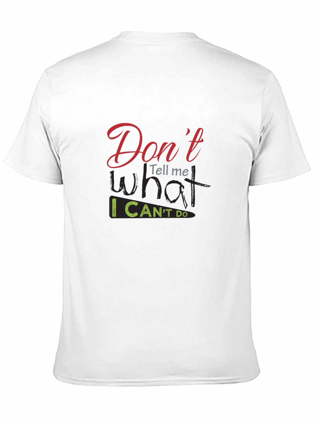 Dont Tell Me What I Cant Do Black T-Shirt