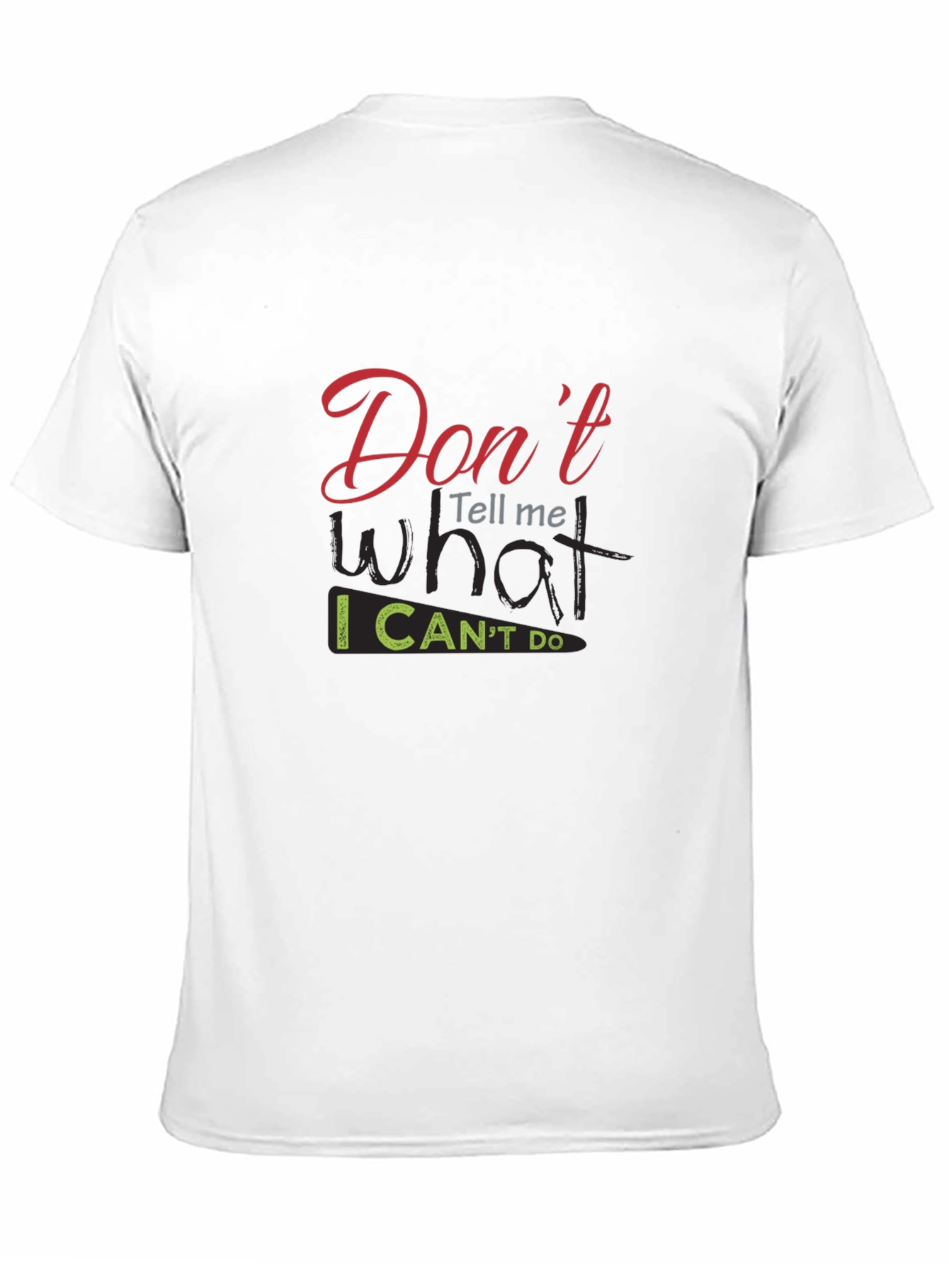 Dont Tell Me What I Cant Do Black T-Shirt