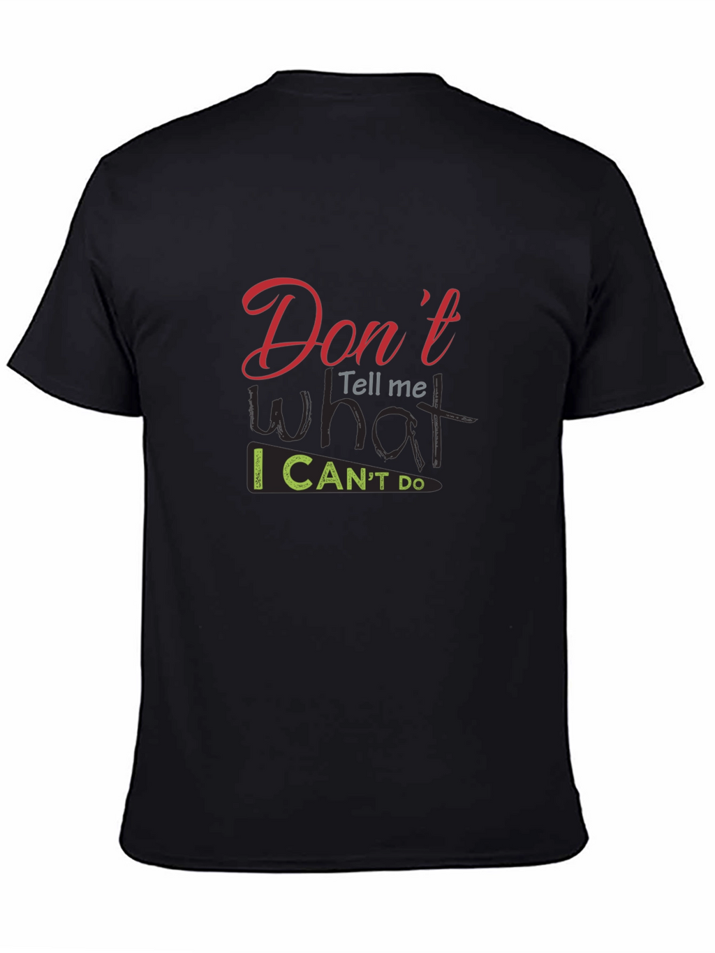 Dont Tell Me What I Cant Do Black T-Shirt