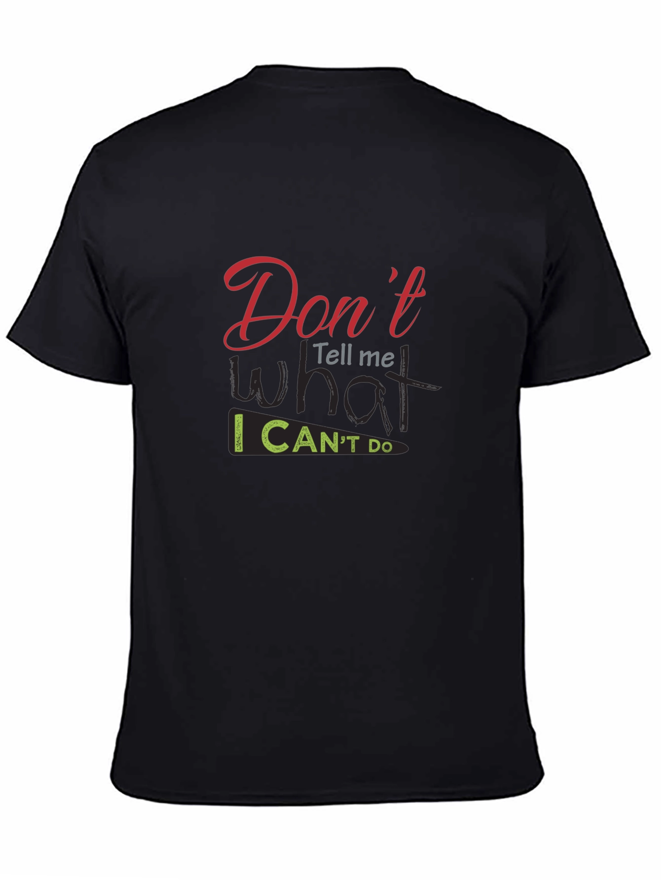 Dont Tell Me What I Cant Do Black T-Shirt