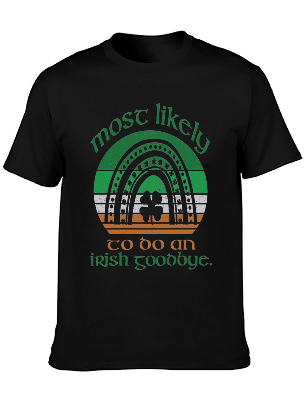 Irish Goodbye T-Shirt - St. Patricks Day Apparel